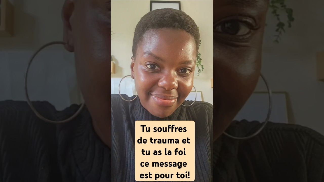 Tu souffres de trauma et tu as la foi ce message est pour toi