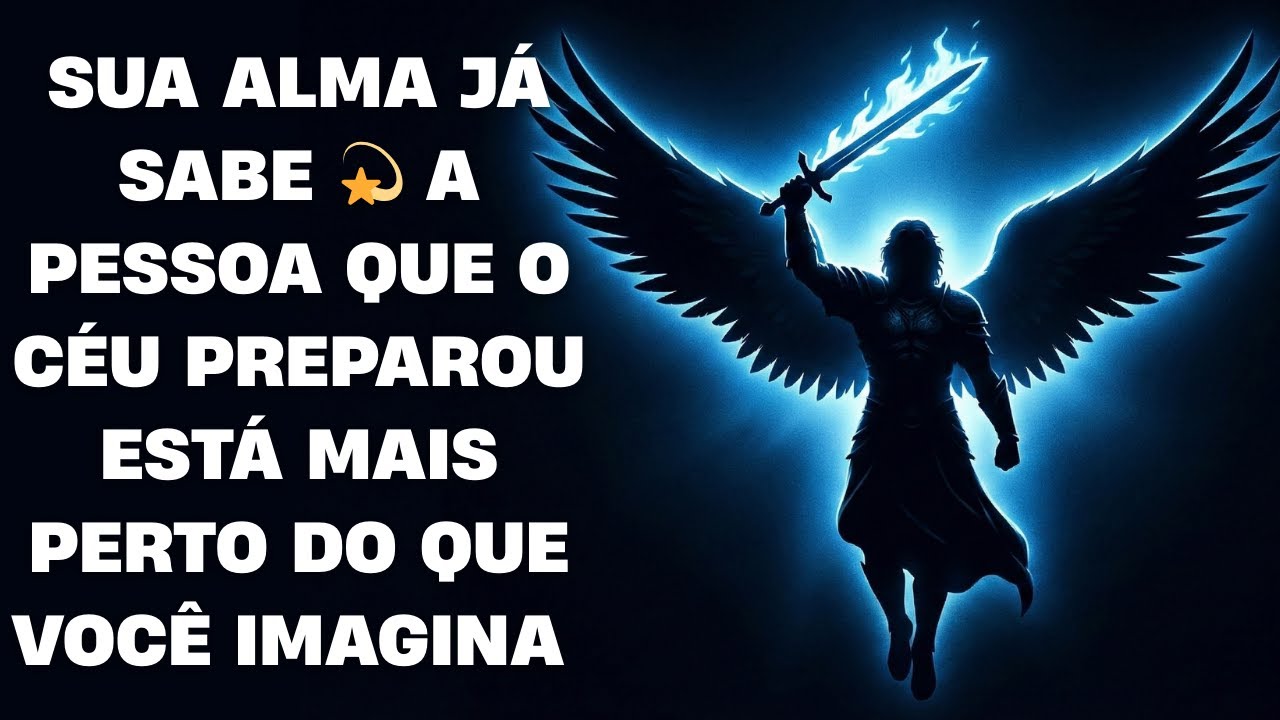 SUA ALMA JÁ SABE 💫 A PESSOA QUE O CÉU PREPAROU ESTÁ MAIS PERTO DO QUE VOCÊ IMAGINA | SINAIS SAGRADOS