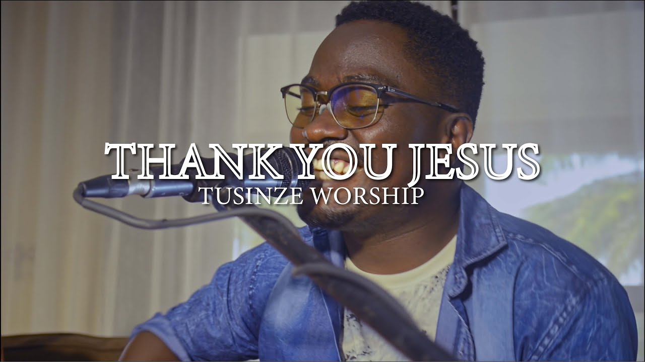 Thank You Jesus  //  Tusinze Worship // Song Session