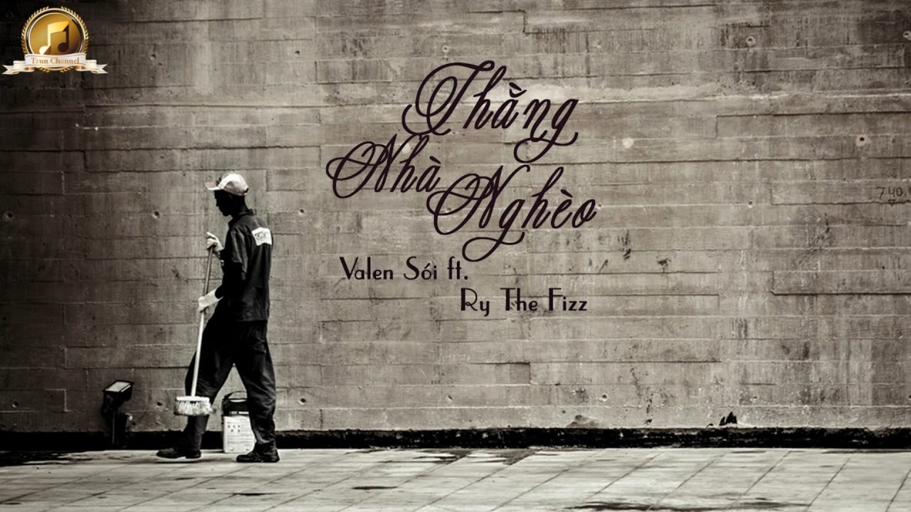 Thằng Nhà Nghèo - Valen Sói ft. RyTheFizz [Video lyric HD]