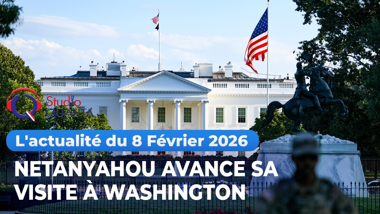 L'actualité du 8 février 2026 - Netanyahou avance sa visite à Washington