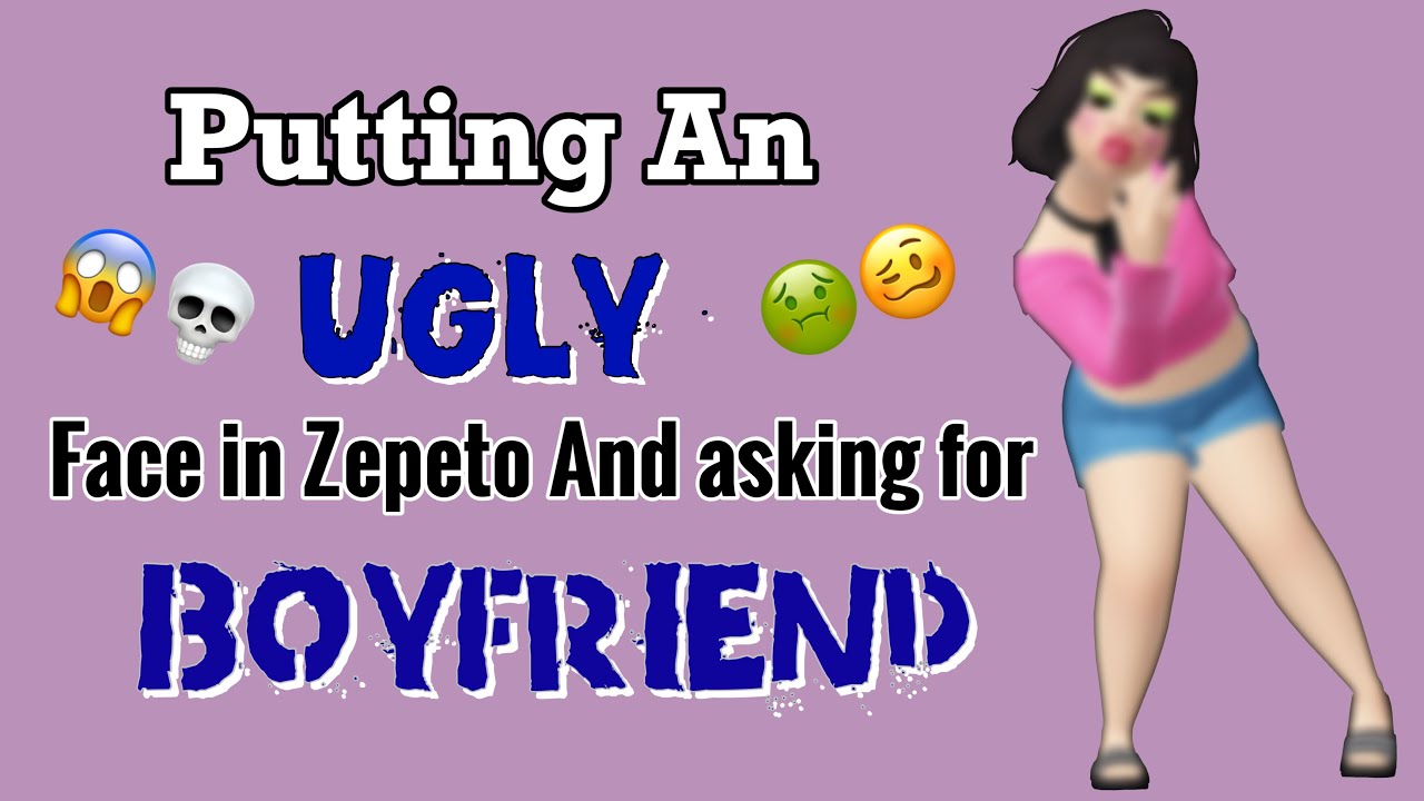 Putting An UGLY Face In Zepeto And Asking For Boyfriend | CHIE N CHAN