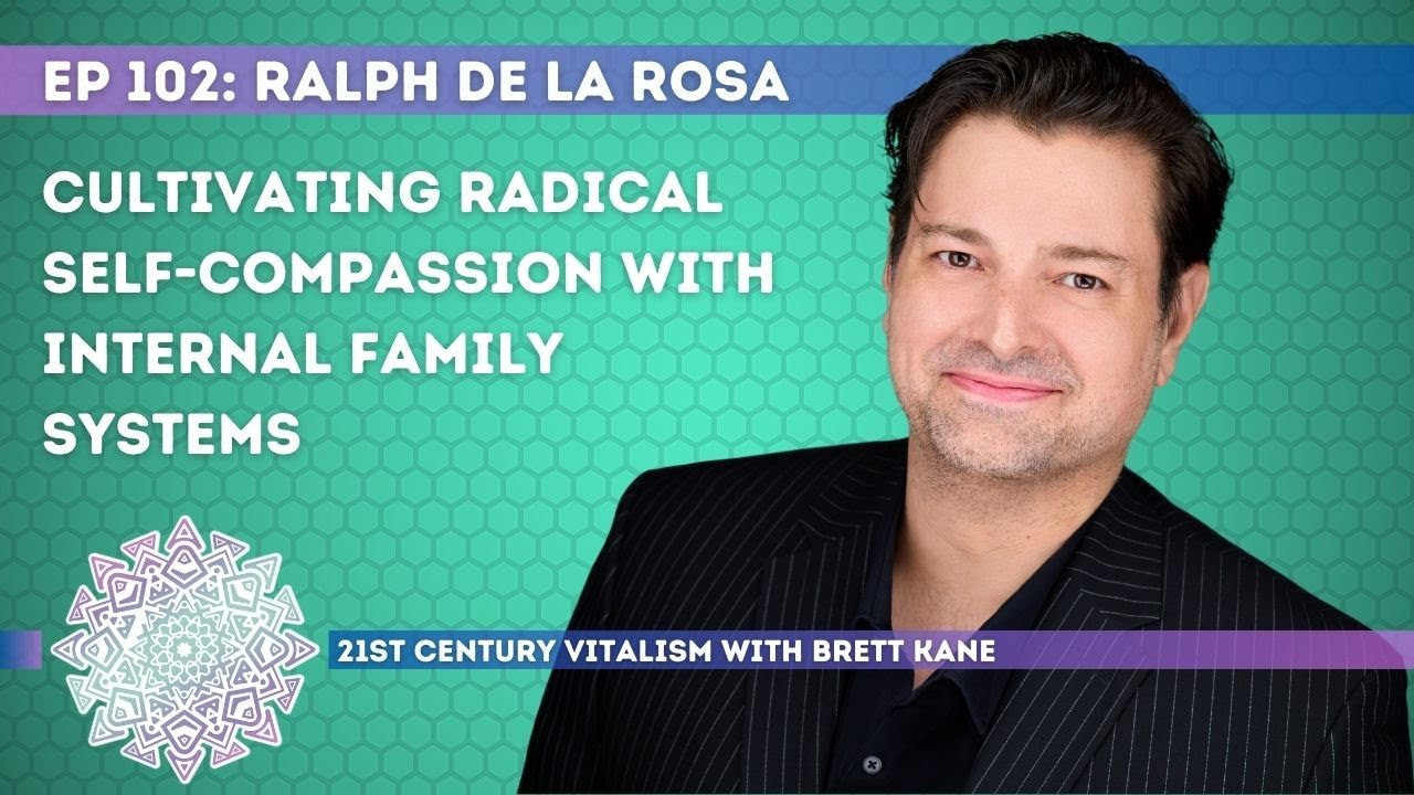 Cultivating Self Compassion Through IFS and Buddhist Meditation with Ralph De La Rosa