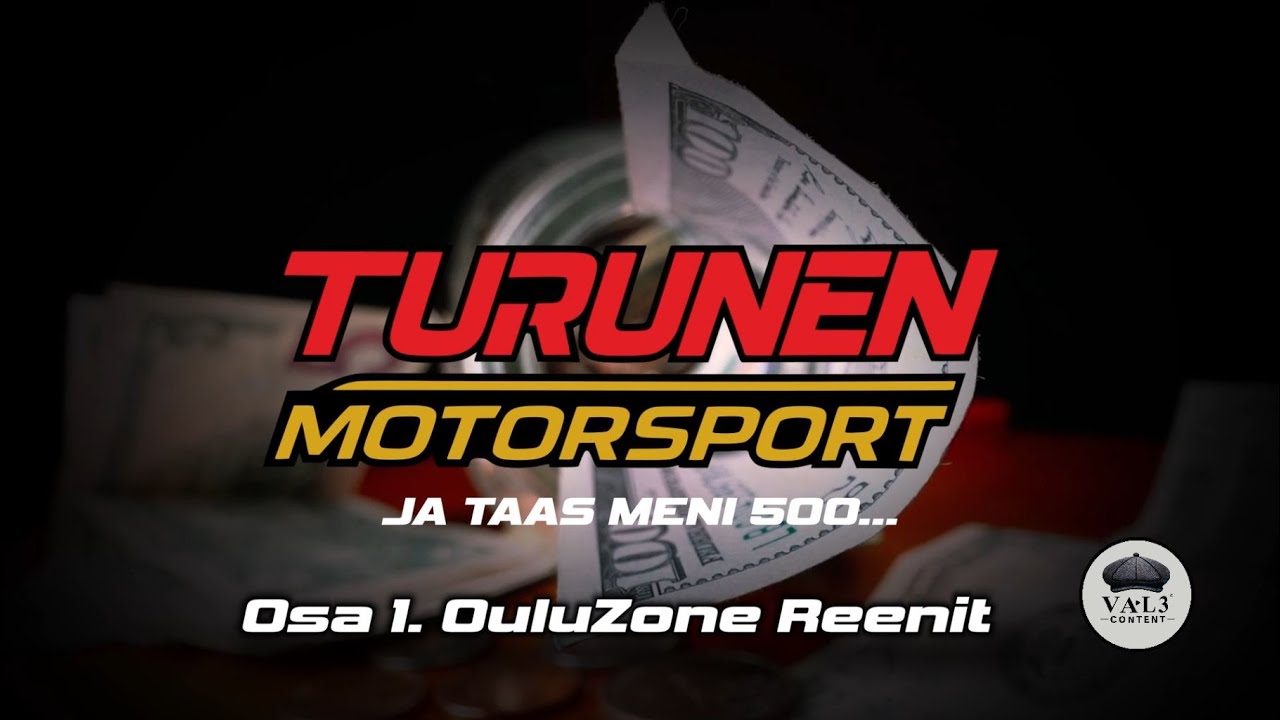 Osa 1.  OuluZone Reenit | Turunen Motorsport