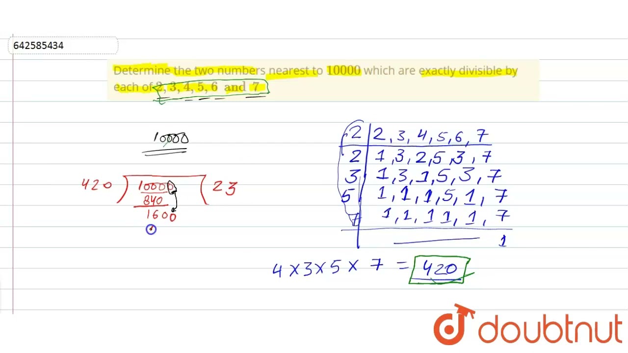 Determine the two numbers nearest to 10000\nwhich are exactly divisible by each of 2, 3, 4, 5, 6...