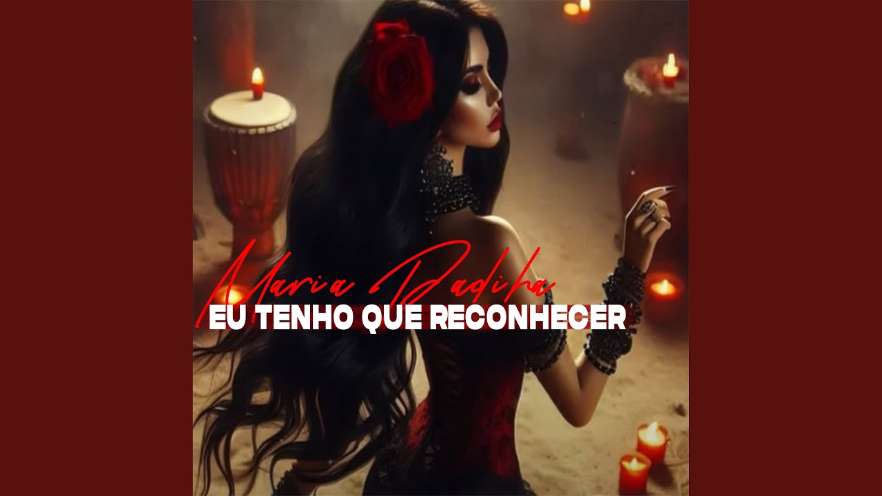 Eu Tenho Que Reconhecer / Maria Padilha