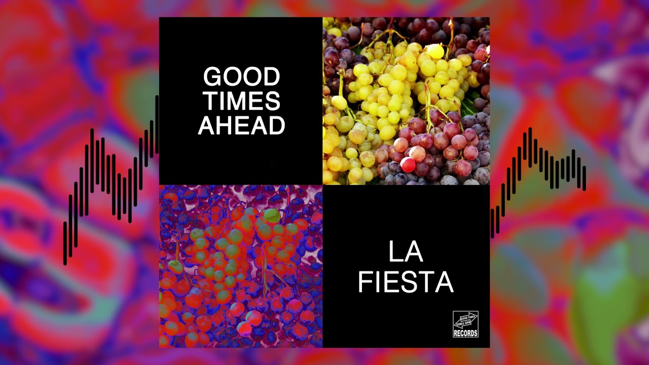 Good Times Ahead - La Fiesta [Official Audio]