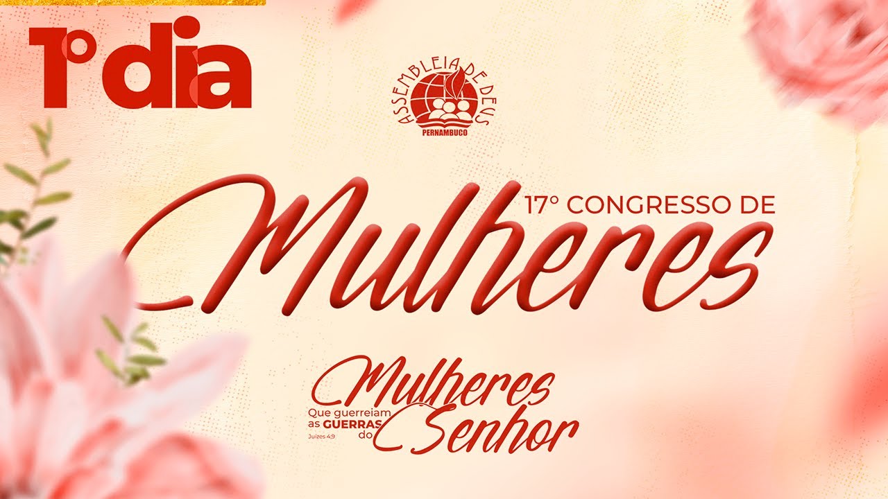 17° CONGRESSO DE MULHERES - PRIMEIRO DIA