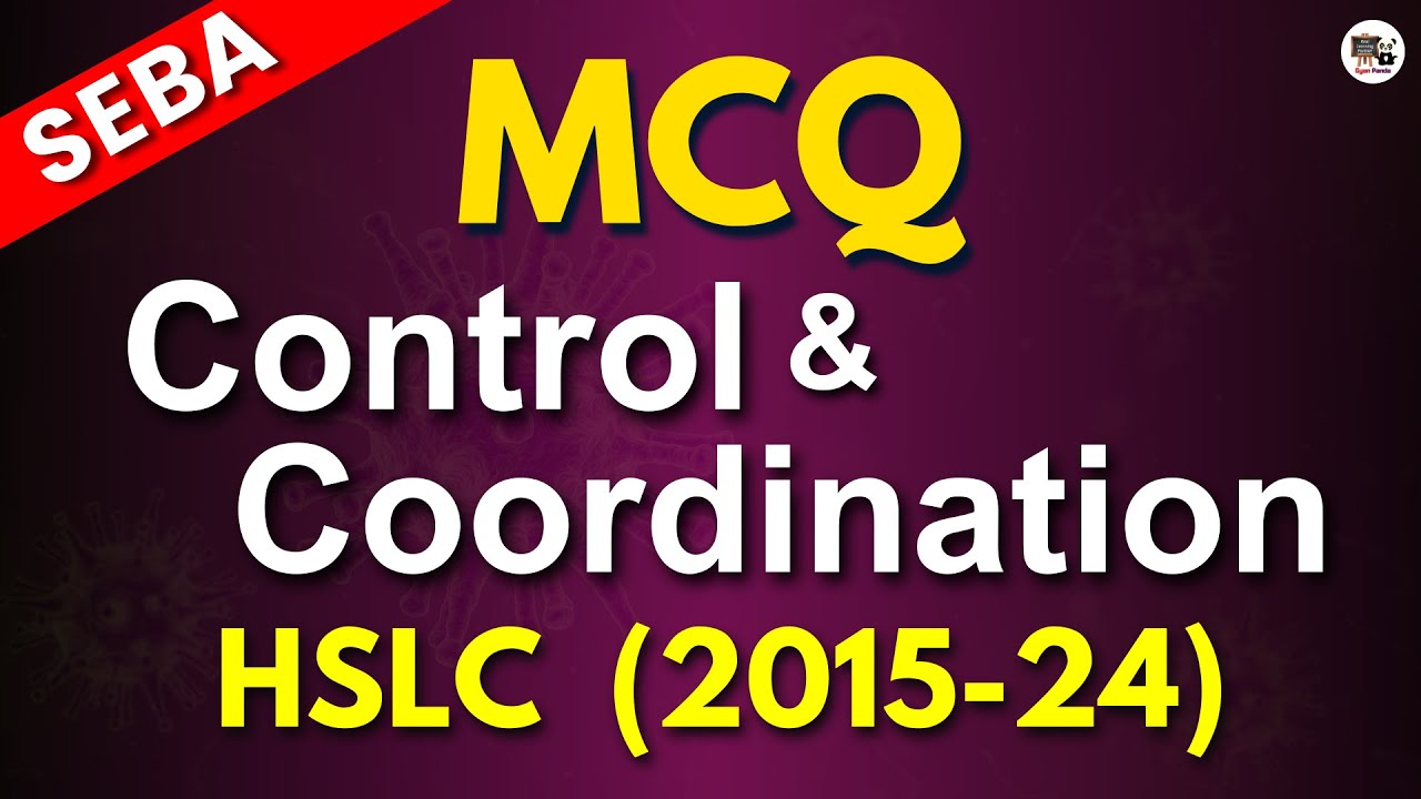 Class 10 Control and Coordination MCQ HSLC PAPERS (2015-2024) Solutions - SEBA - Class X