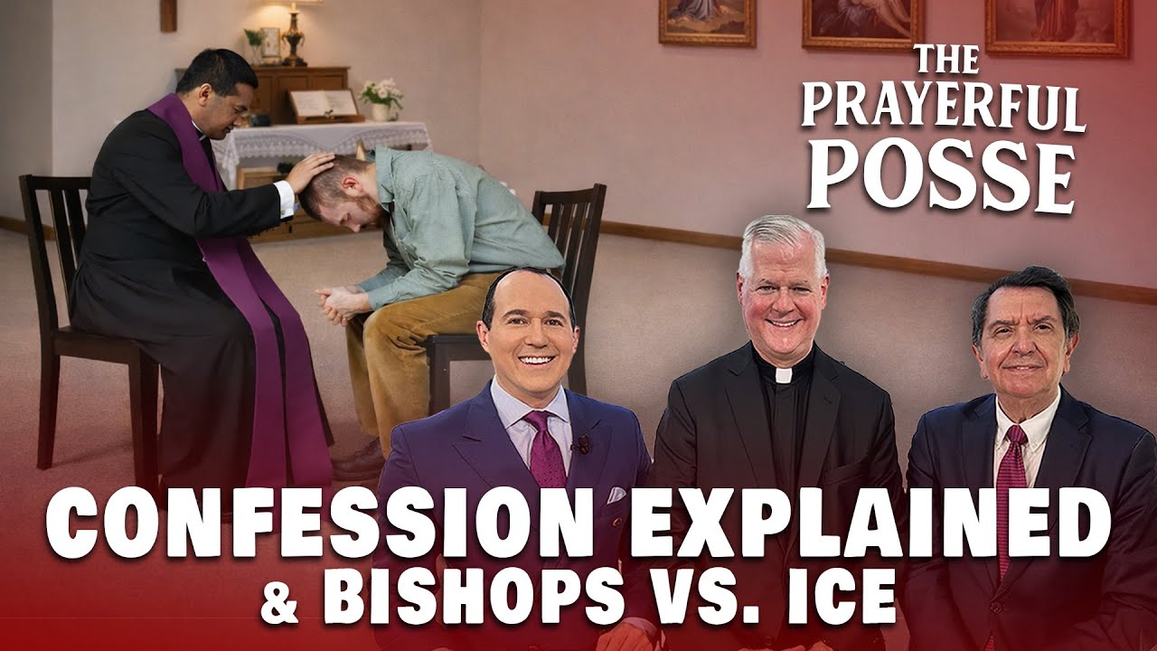 Prayerful Posse: Why is Confession Important? and Bishops vs. ICE