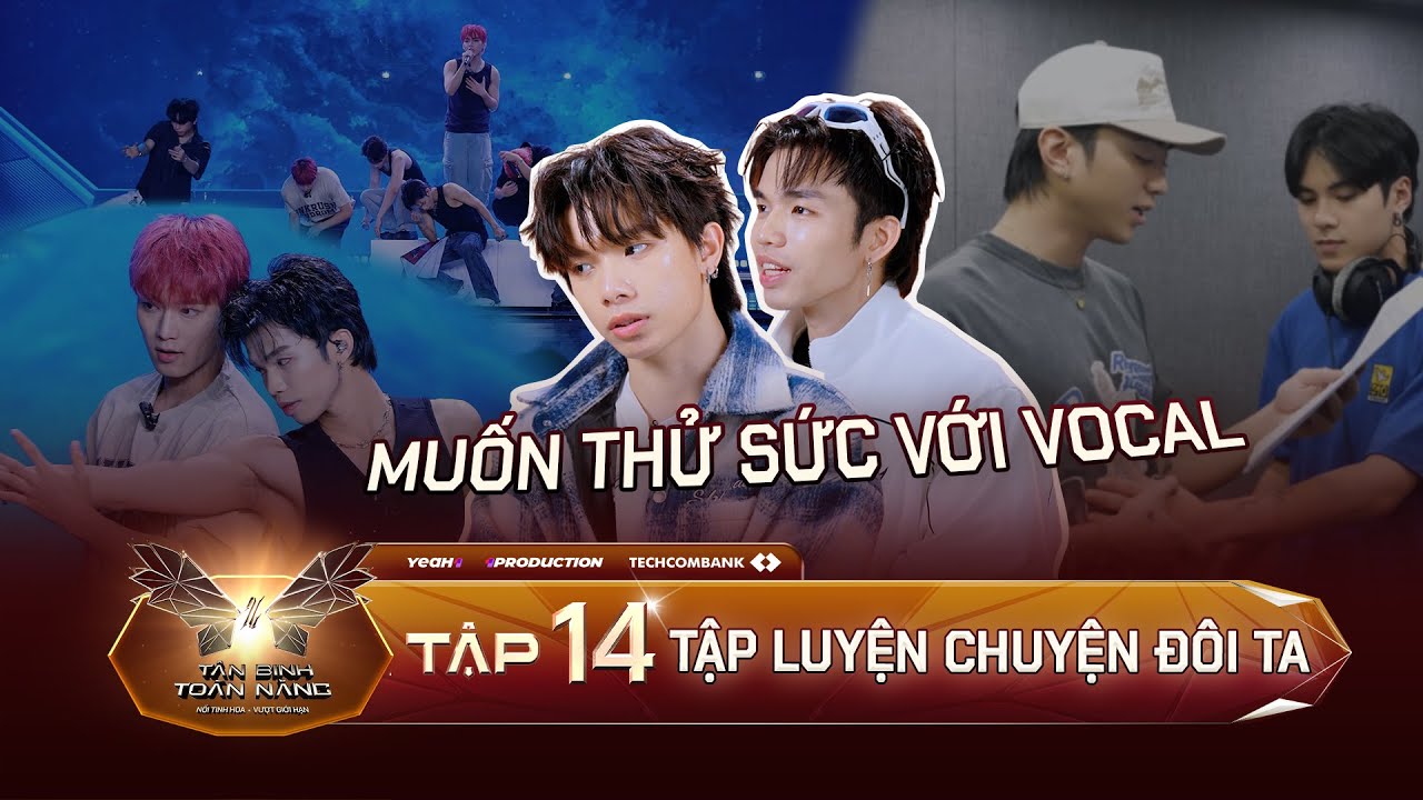 Tập luyện hết công suất, dàn Tân Binh chuẩn bị bùng nổ với “Chuyện Đôi Ta” |  Tân Binh Toàn Năng