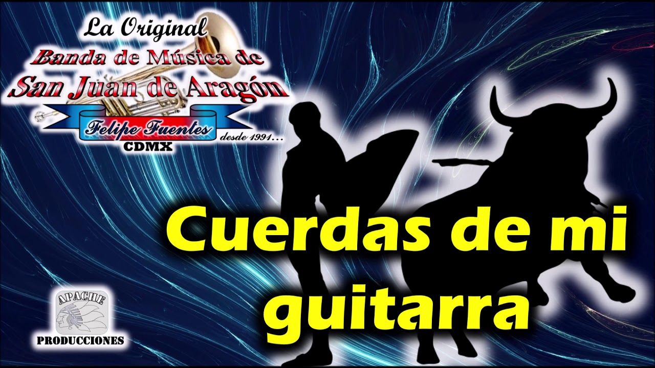 CUERDAS DE MI GUITARRA, La Original Banda de Música de San Juan de Aragón
