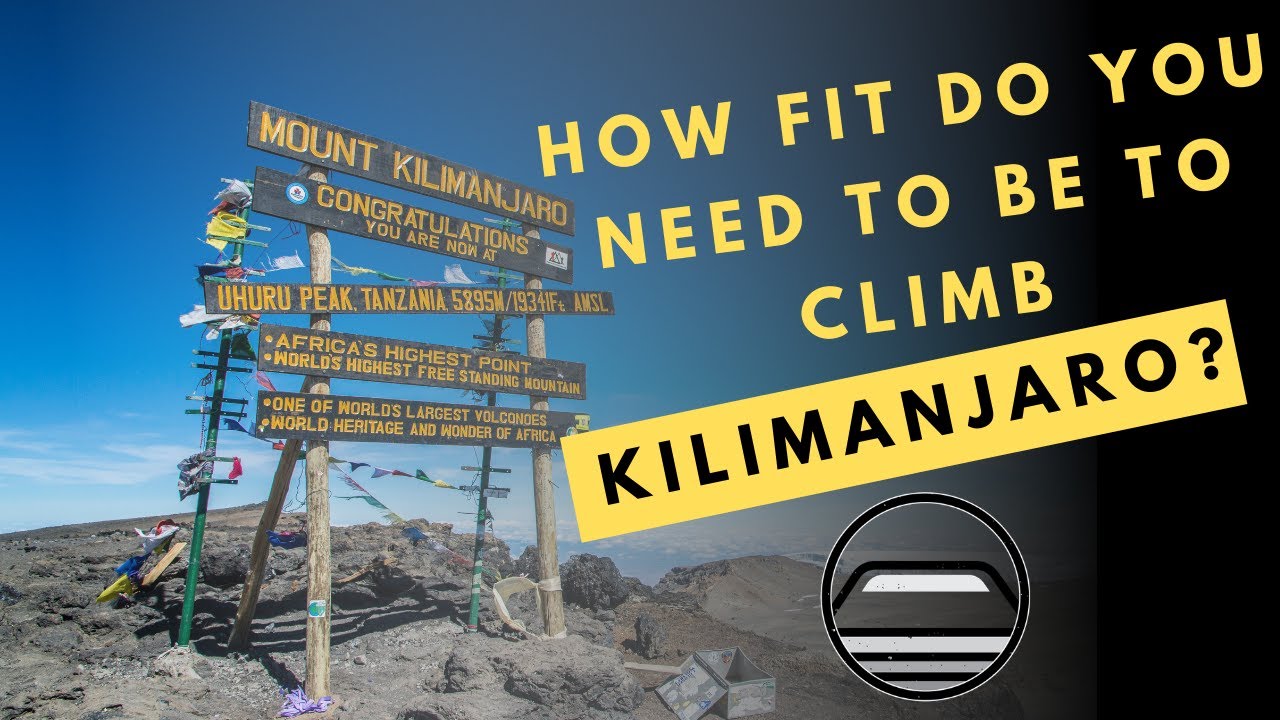 How fit do you need to be to climb Kilimanjaro?