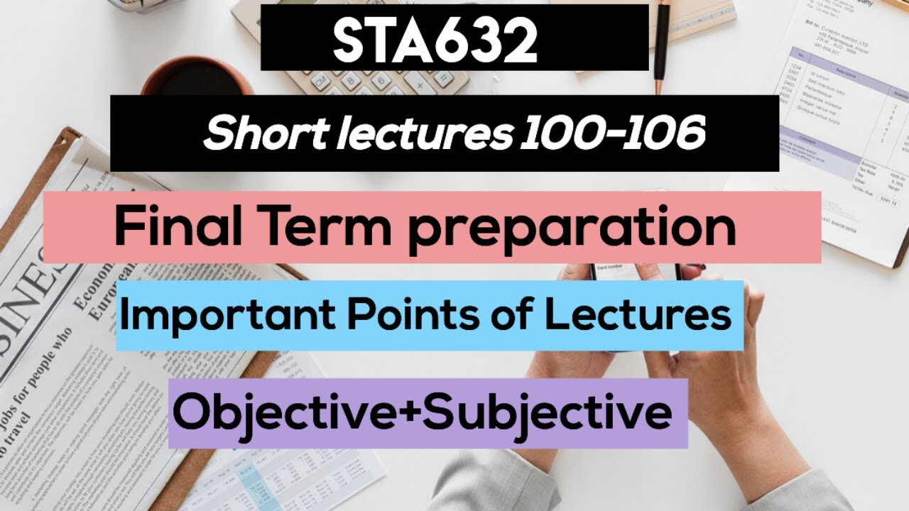 Sta632 short lectures 100-106 2025 |Final term short lectures | Objective | Subjective #sta632