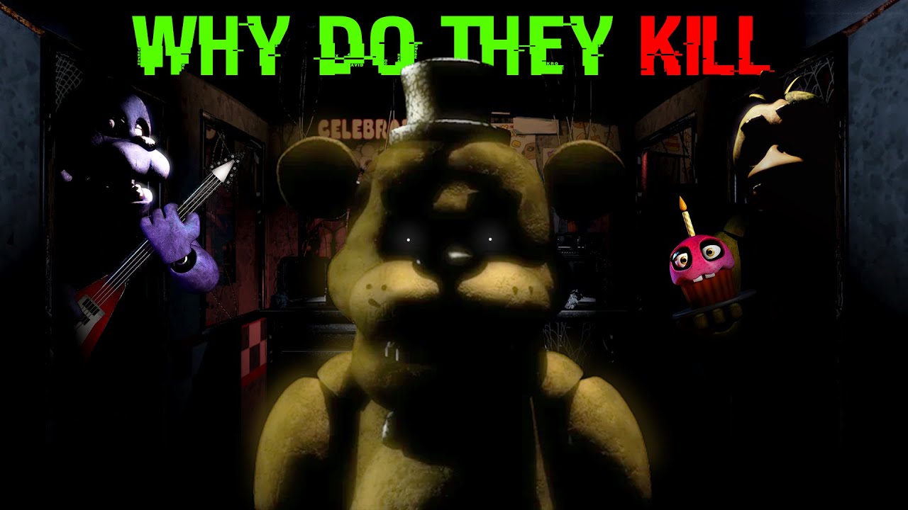 Why Do The FNAF Animatronics Want To Kill You?