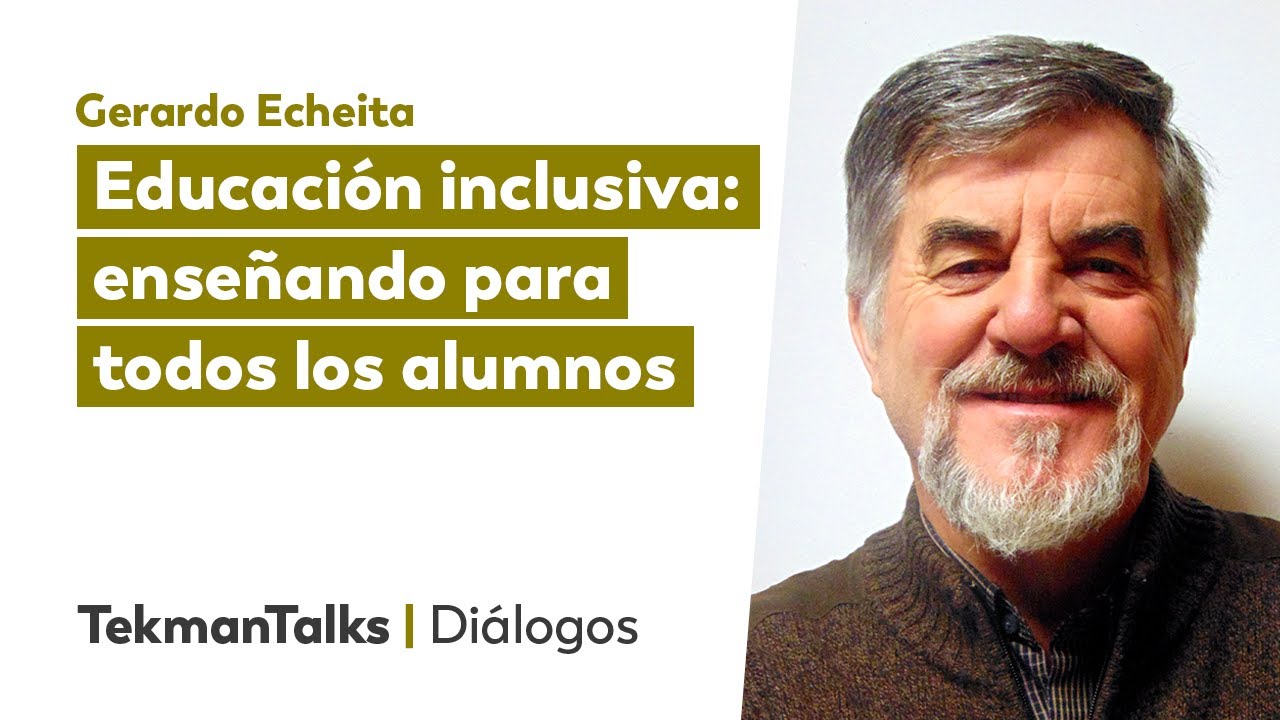 Educaci&oacute;n inclusiva: ense&ntilde;ando para todos los alumnos, con Gerardo Echeita