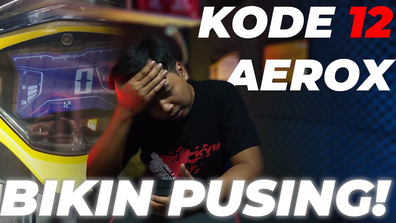 Ini Arti Kode 12 Pada Aerox Ternyata Sepele!