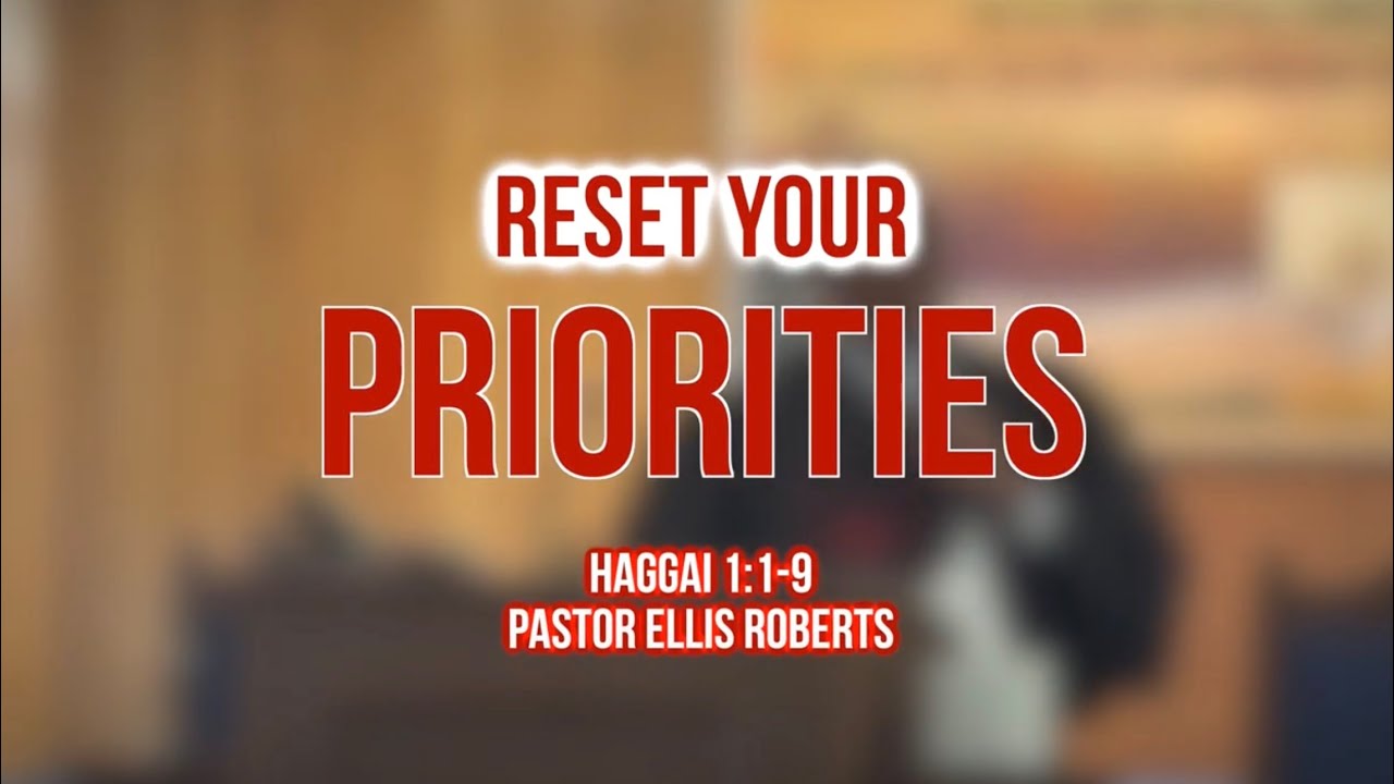 3-8-29 “Reset Your Priorities “