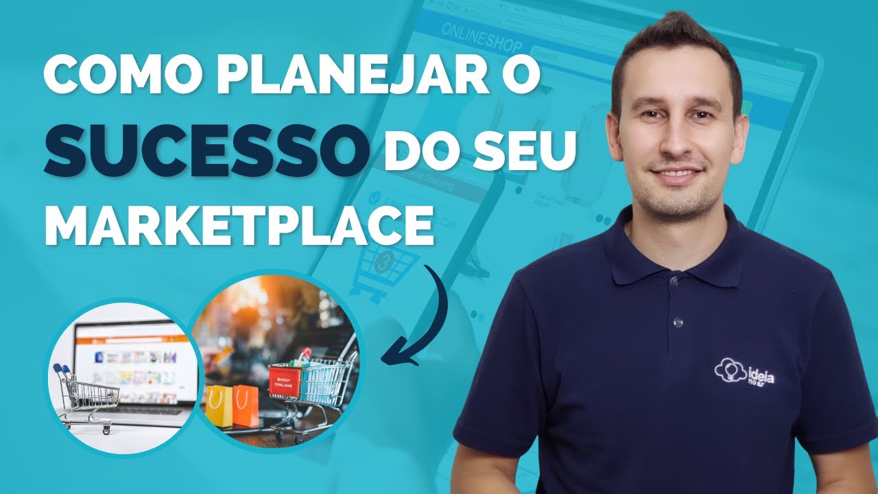 COMO PLANEJAR O SUCESSO DO SEU MARKETPLACE