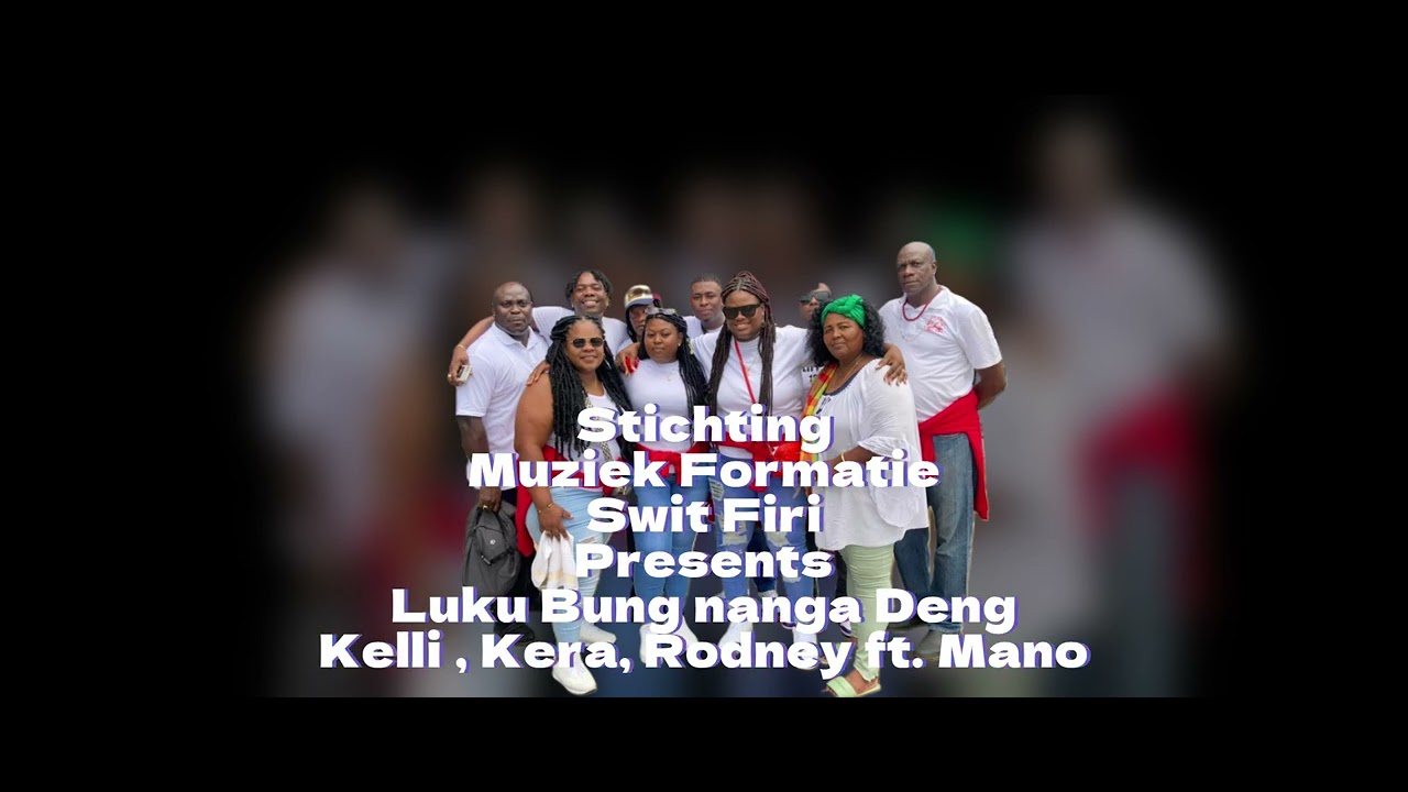 Luku Bung Nanga deng - Kelli ,Kera ft Mano           (efu Baka Bing Abi yesi, Vriendschap no bo deh)