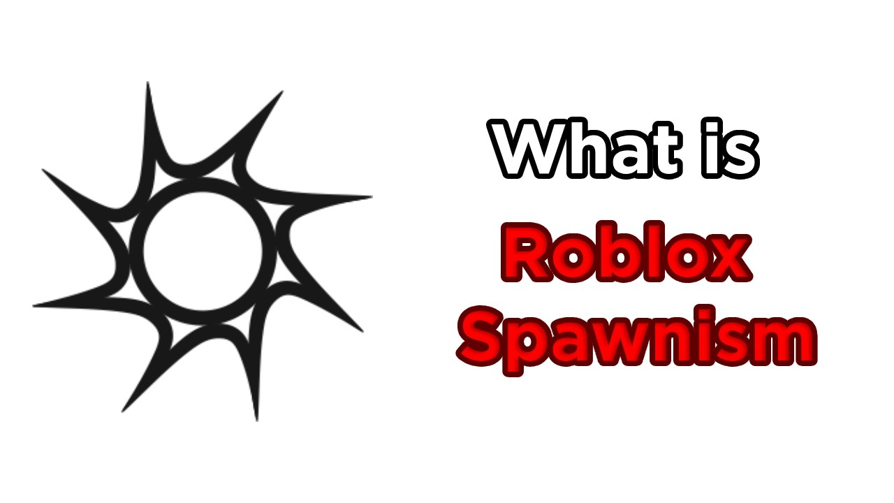 What is Roblox Spawnism?