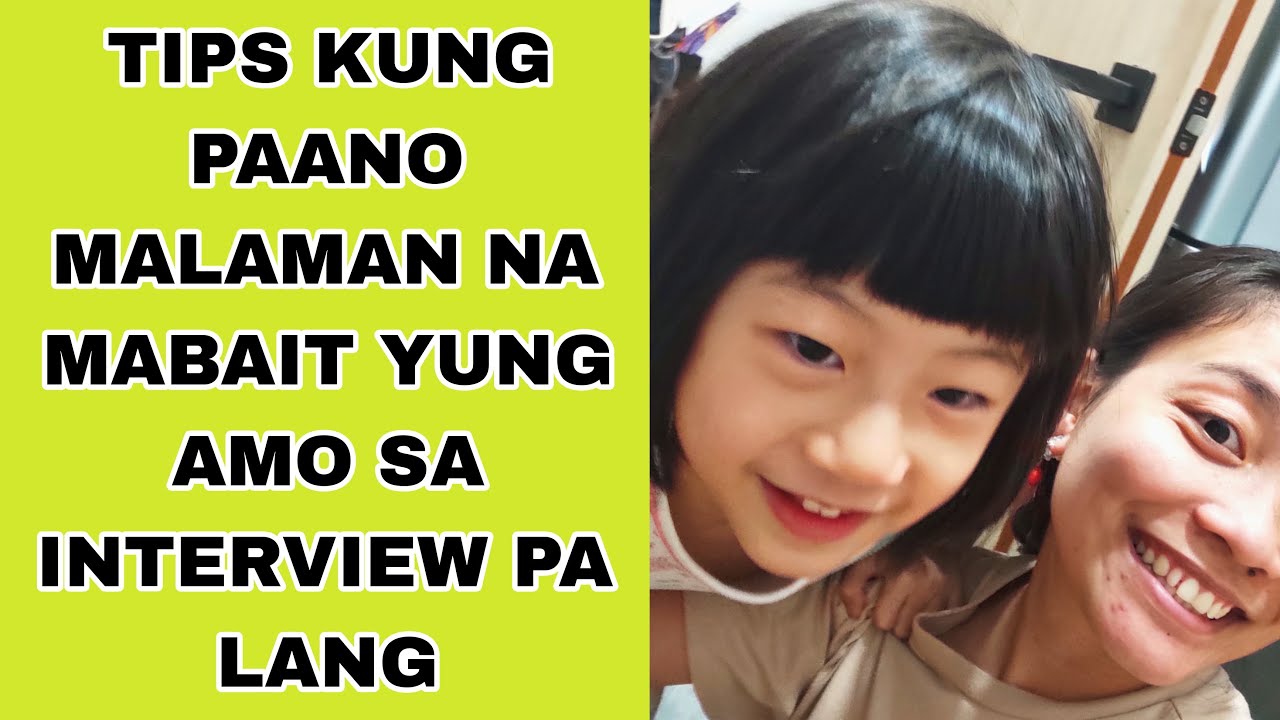 TIPS KUNG PAANO MALAMAN NA MABAIT YUNG AMO SA INTERVIEW PA LANG||FIRSTIME DOMESTIC HELPER
