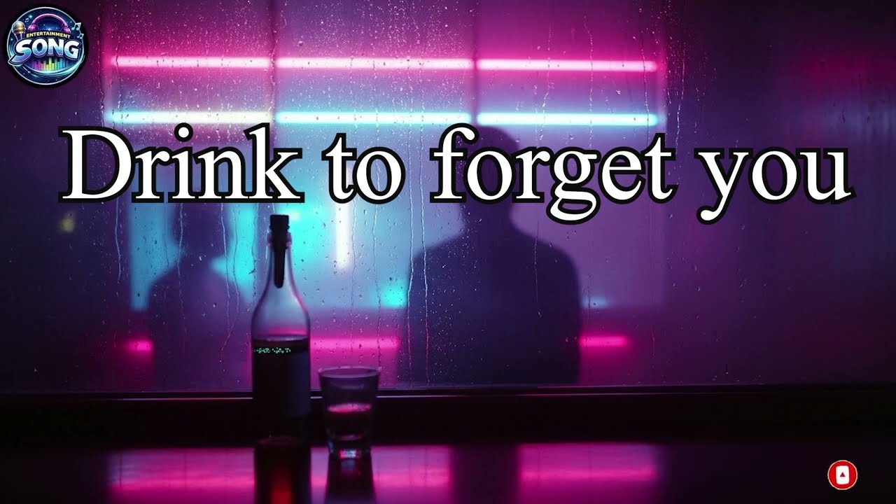 Drink to forget you/English Song 2026