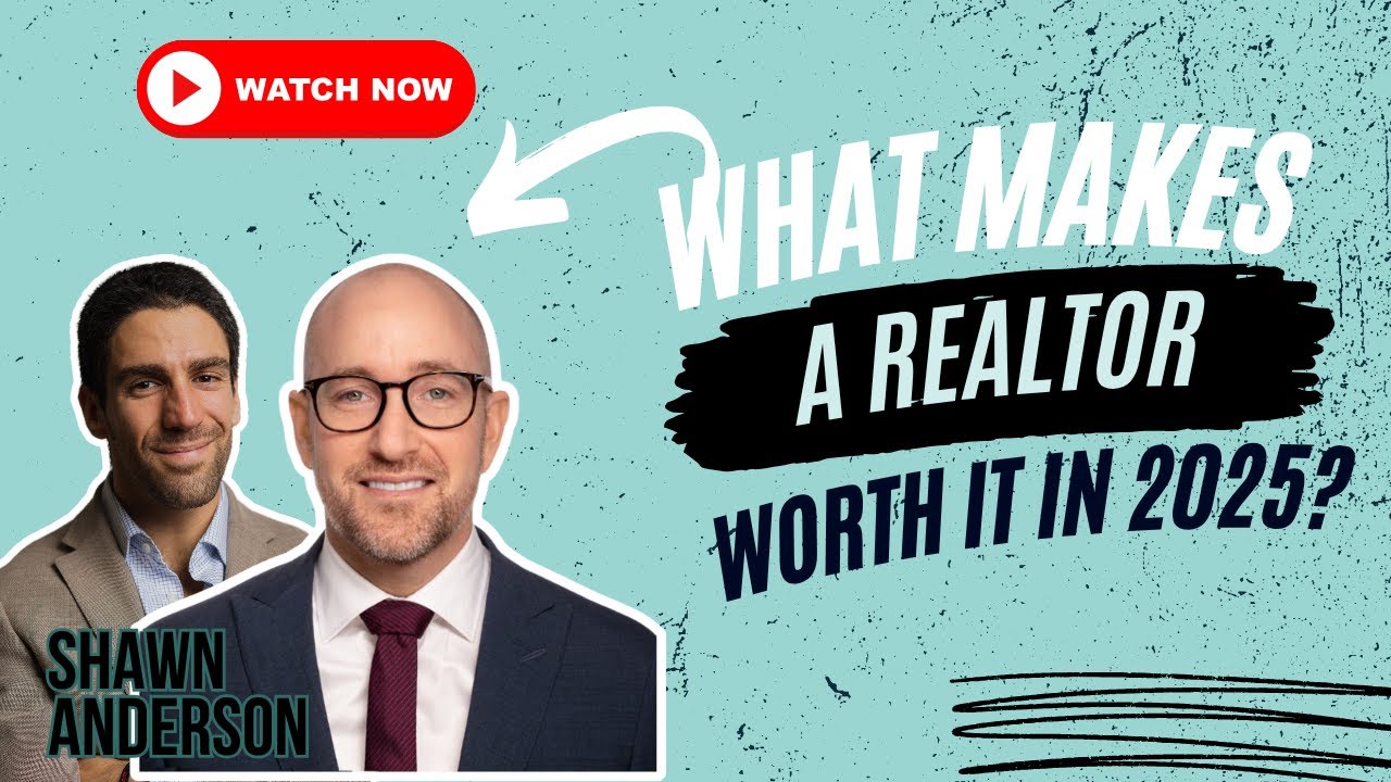 What Makes a Realtor Worth It in 2025? Lessons from 20+ Years in the Game with Shawn Anderson