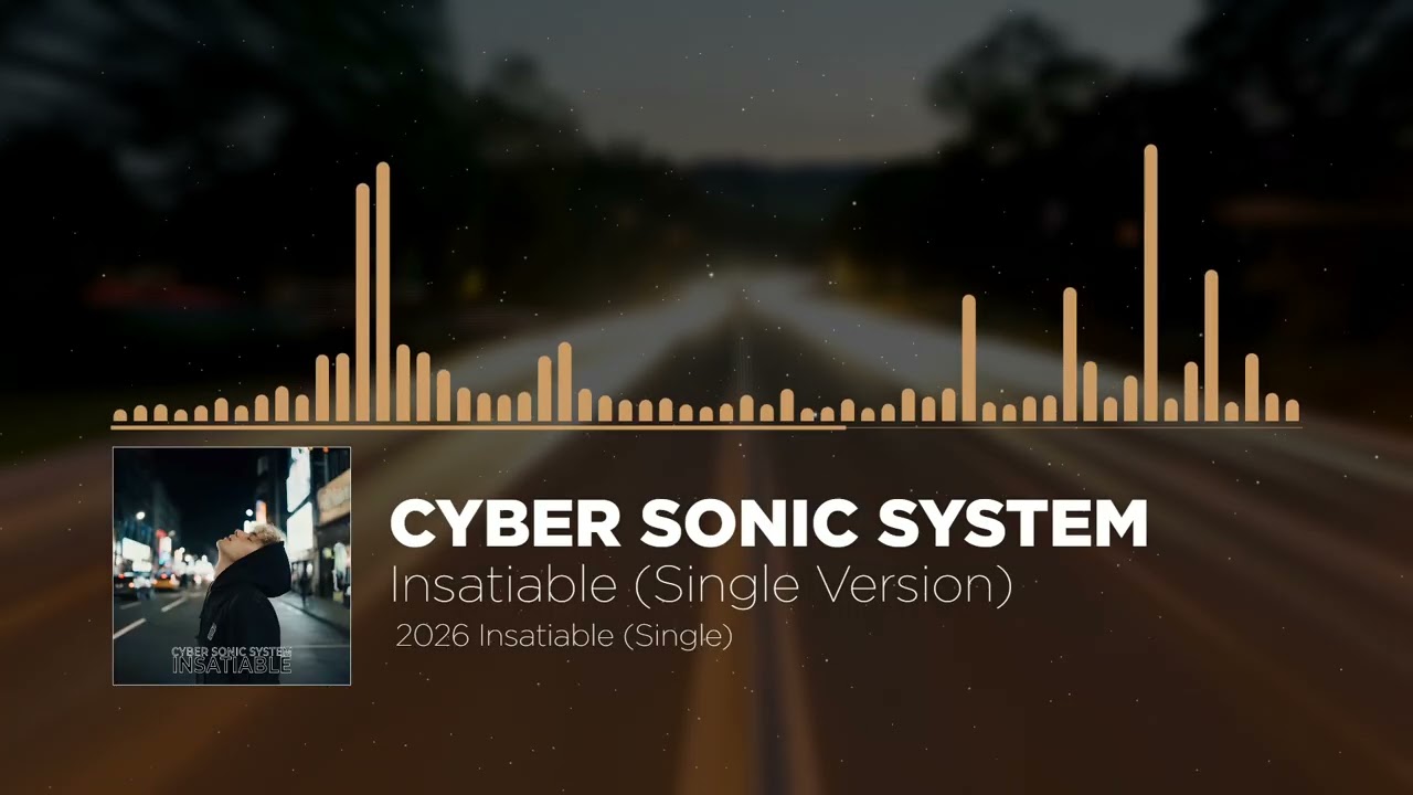 Cyber Sonic System - Insatiable (Single Version)