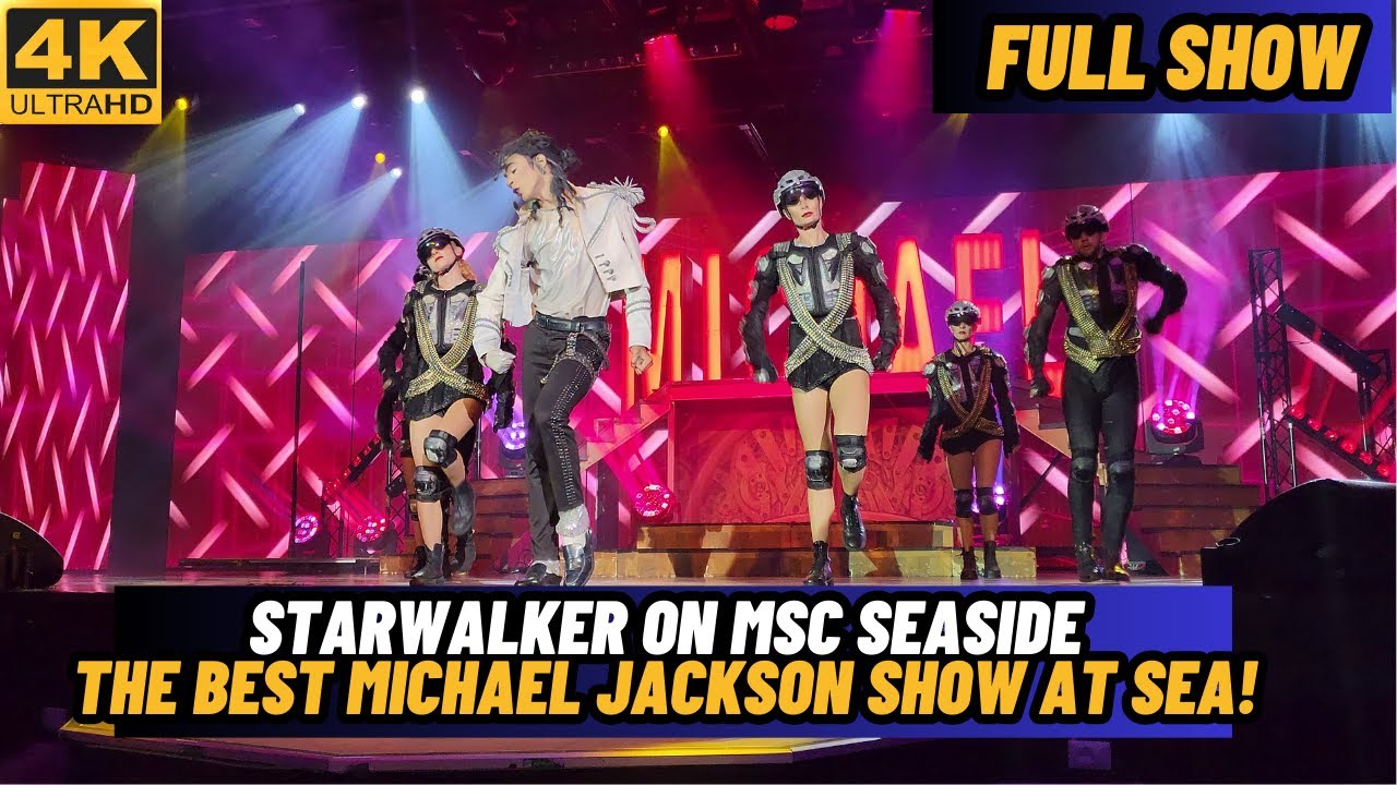 STARWALKER THE BEST MICHAEL JACKSON SHOW AT SEA | MSC SEASIDE | FRONT ROW FULL SHOW