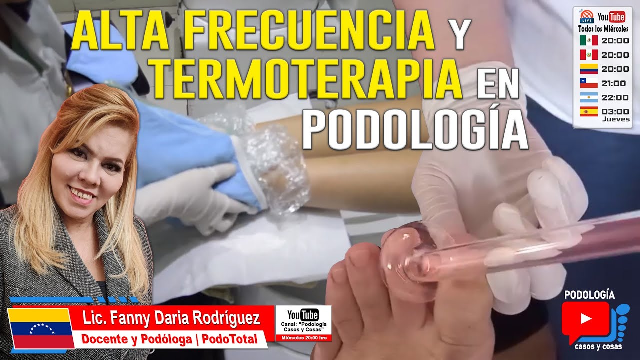 ALTA FRECUENCIA Y TERMOTERAPIA EN PODOLOGÍA | Lic. Fanny Daria Rodríguez | Podología Casos y Cosas