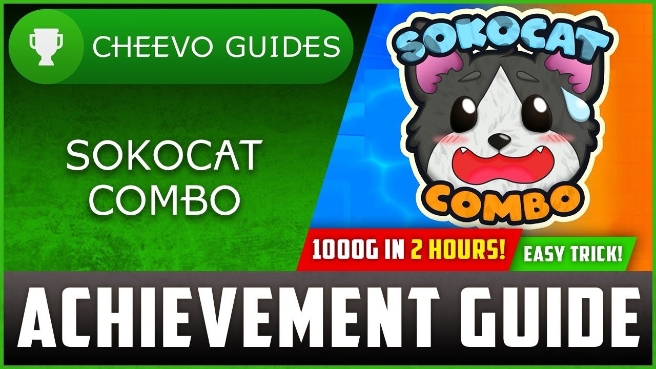 Sokocat Combo - Achievement / Trophy Guide (Xbox/PS4) **1000G IN 2 HOURS W/ TRICK**