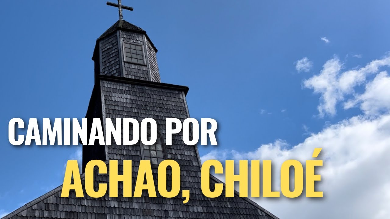 Recorriendo Achao en Chiloé - Sur de Chile