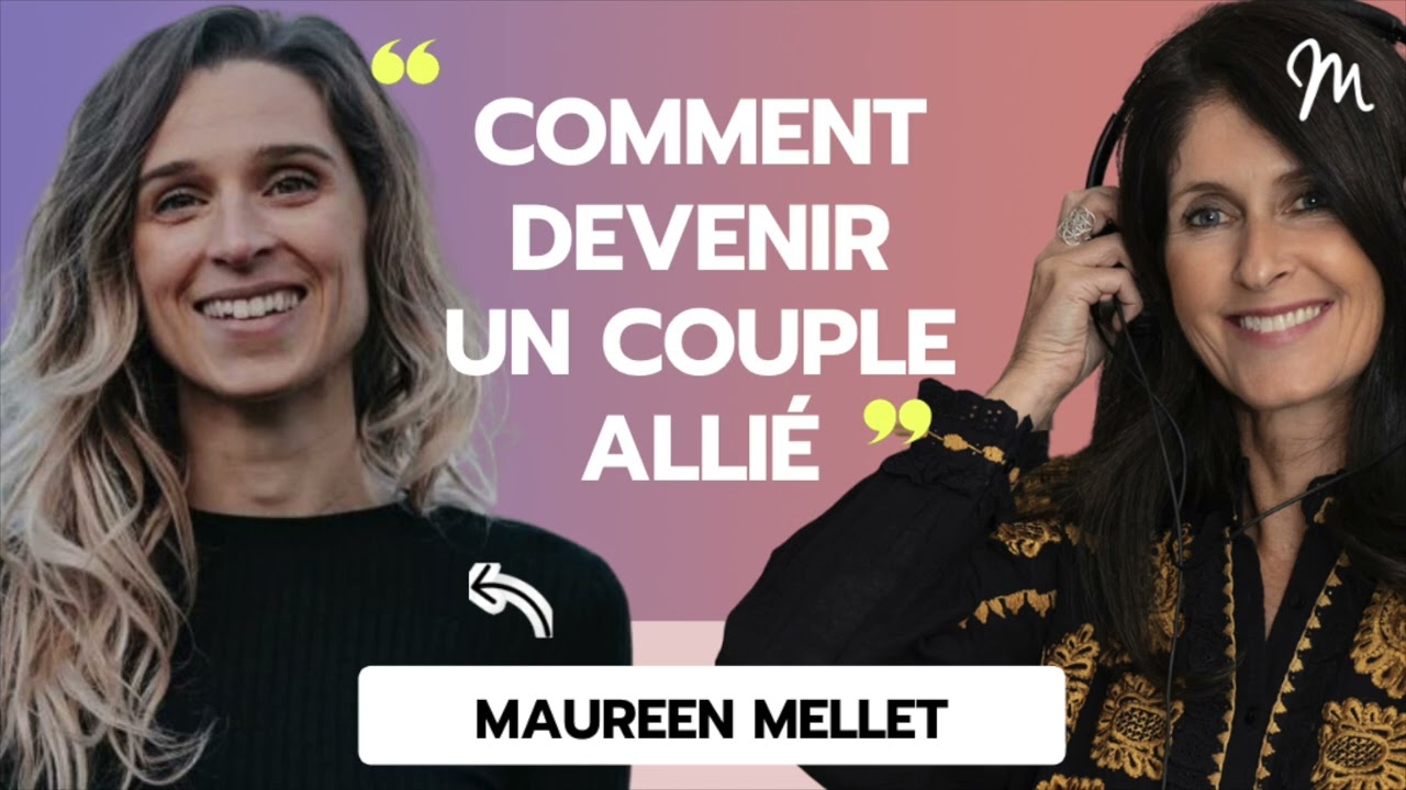 Les étapes pour devenir un couple allié avec la thérapeute Maureen Mellet #545