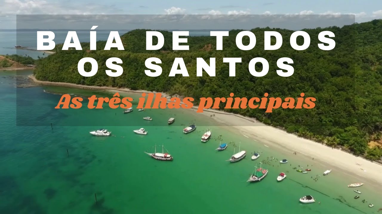 Baìa De Todos Os Santos - As três Principais ilhas