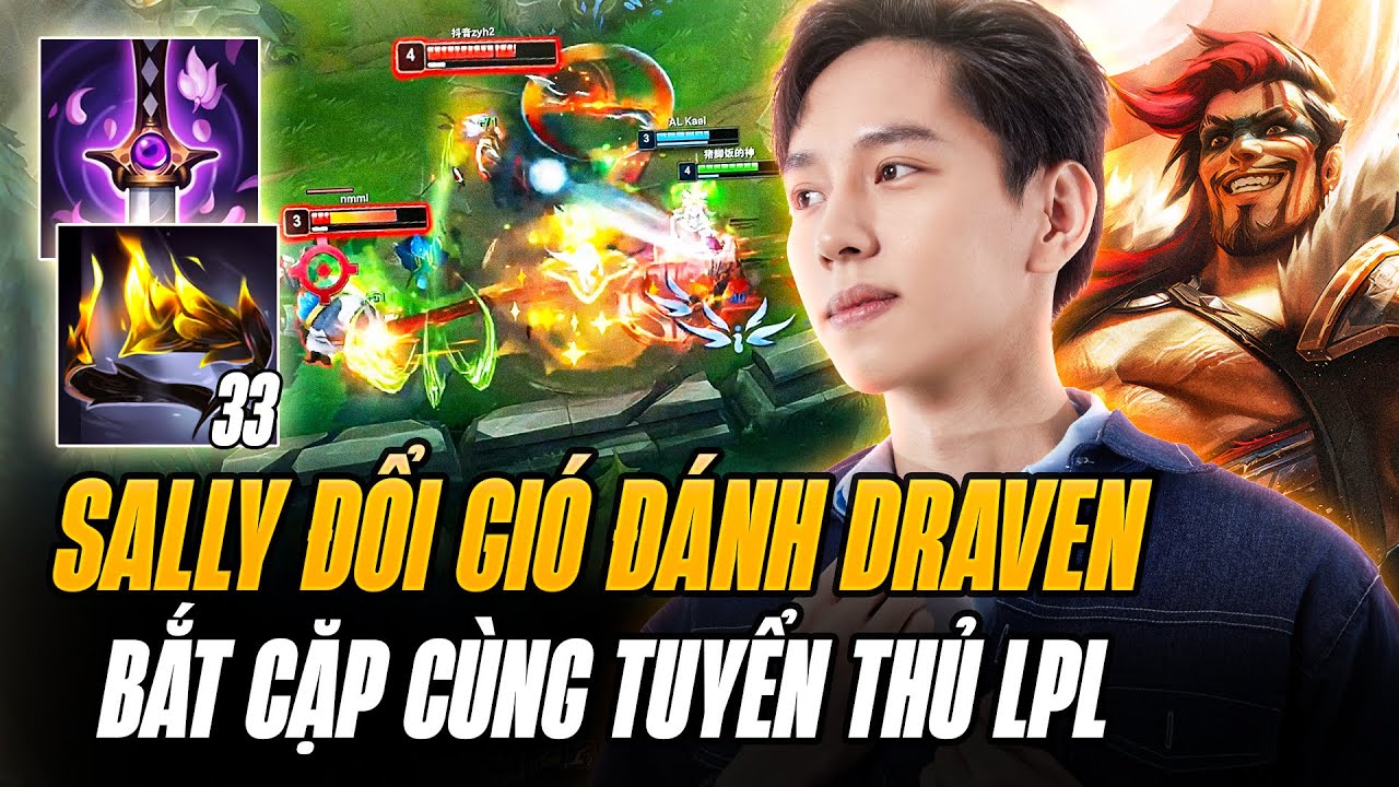 Sally Đổi Gió Vác Draven Mới Được Buff Bắt Cặp Cùng Tuyển Thủ LPL Bán Hành Đối Thủ