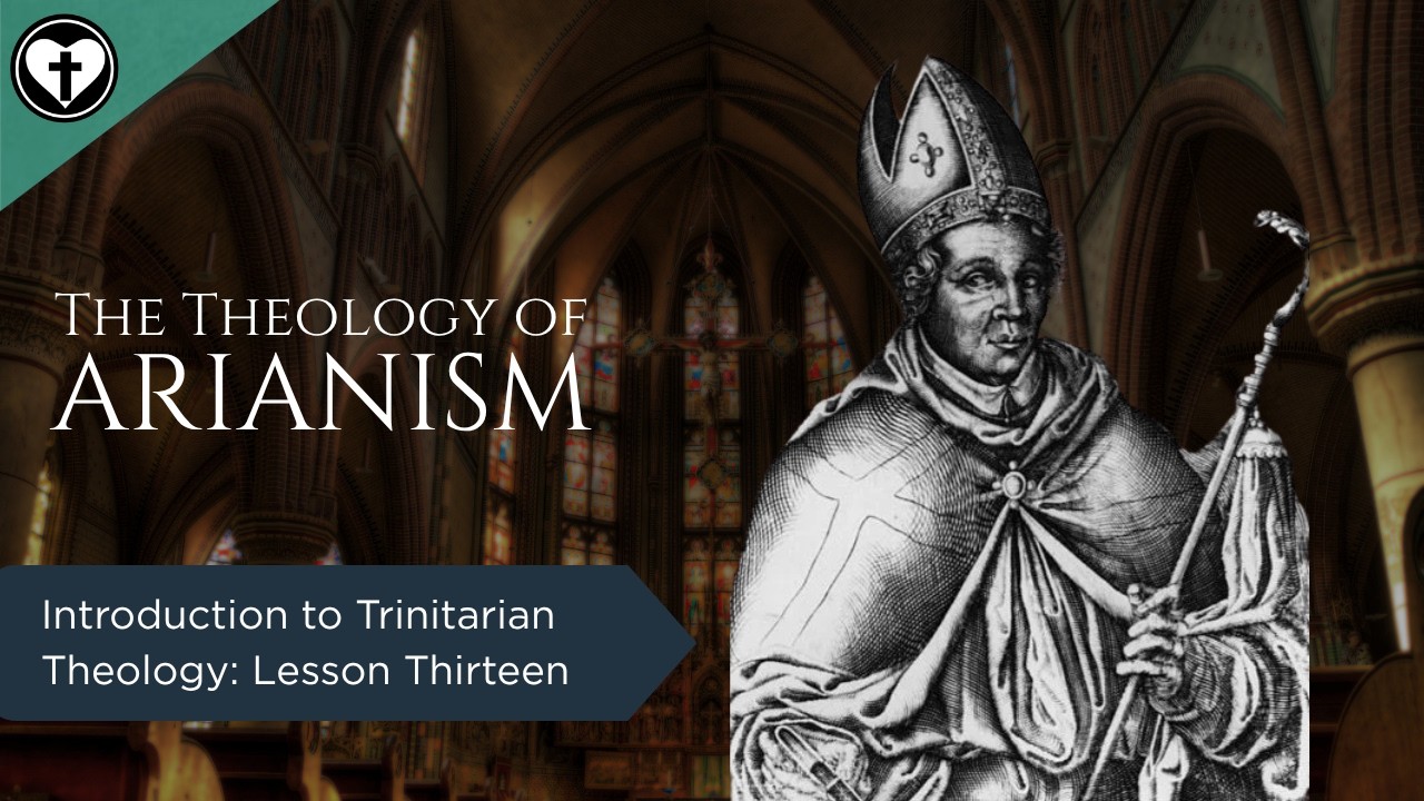 Marcionites and Arianism (Intro to Trinitarian Theology)