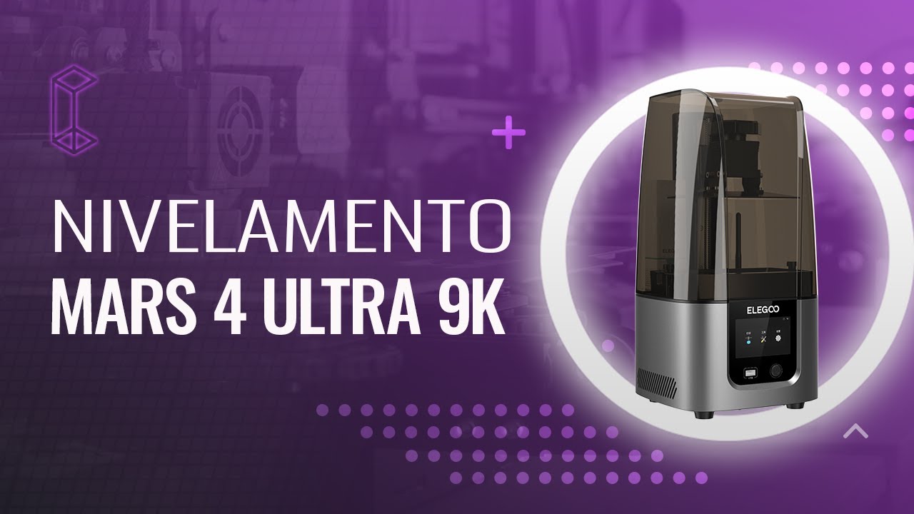 Elegoo Mars 4 Ultra 9K - Nivelamento em 3 Passos