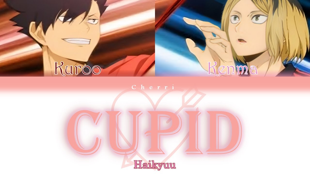 How would Haikyuu Kuroo and Kenma sing 'Cupid' (FIFTY FIFTY) (Colour coded lyrics)