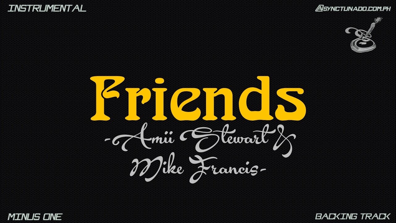 FRIENDS [ MIKE FRANCIS & AMII STEWART ] INSTRUMENTAL | MINUS ONE
