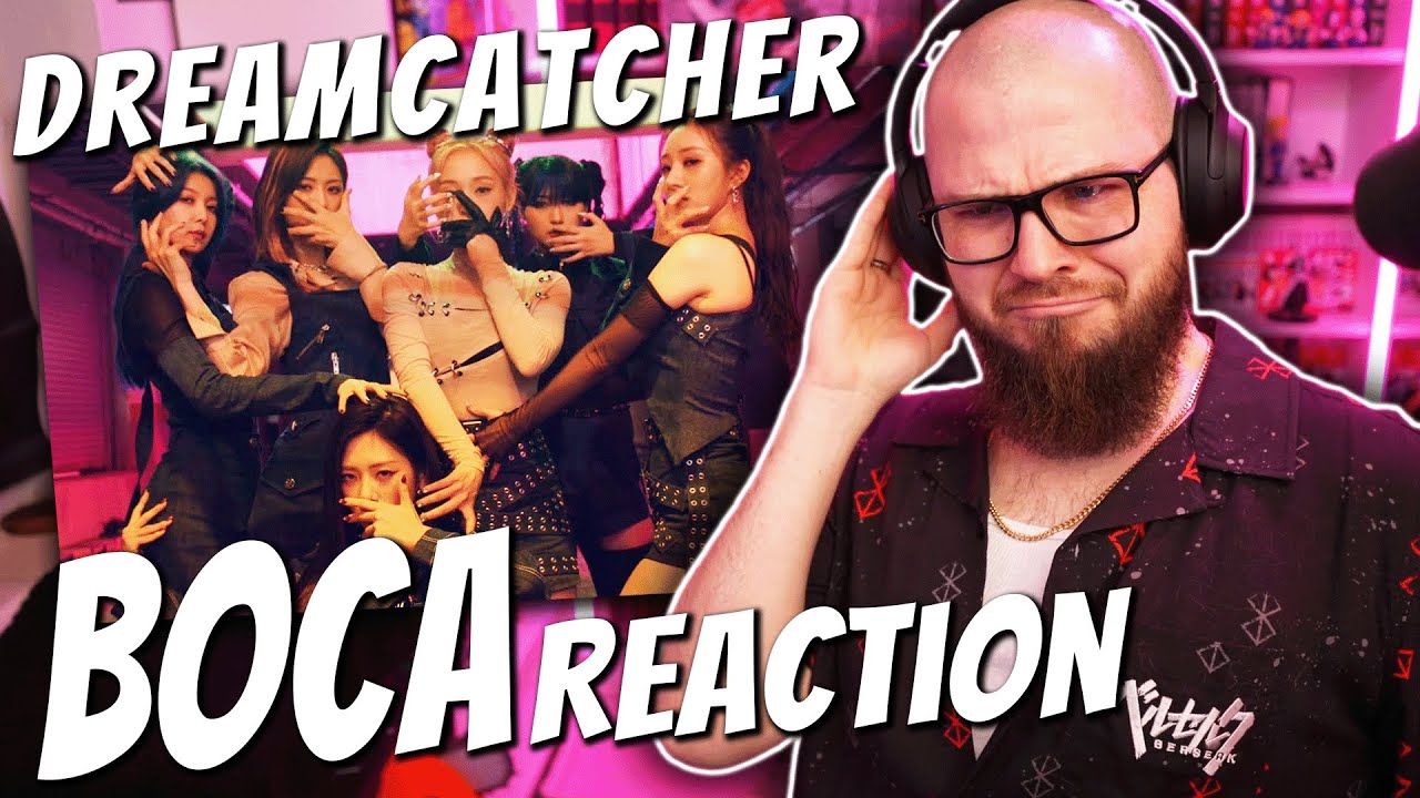 FIRST TIME Reacting to Dreamcatcher (드림캐쳐) 'BOCA' M/V