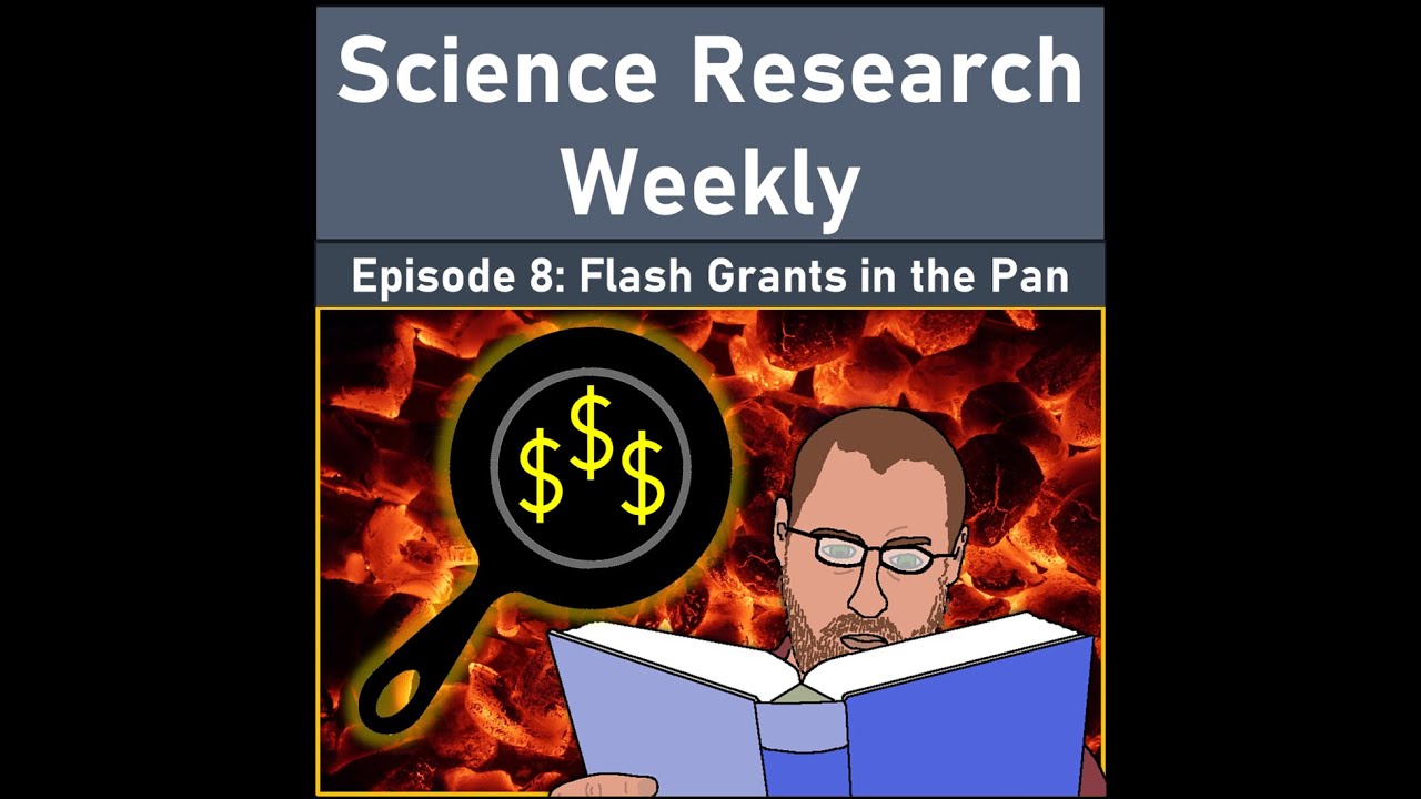 Episode 8: Flash Grants in the Pan (Science Research Weekly)