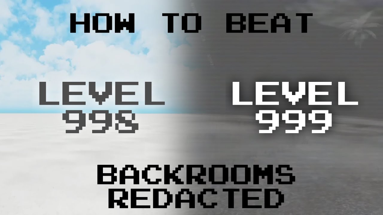 [PARTLY OUTDATED] How to beat Level 998-999 in Backrooms Redacted