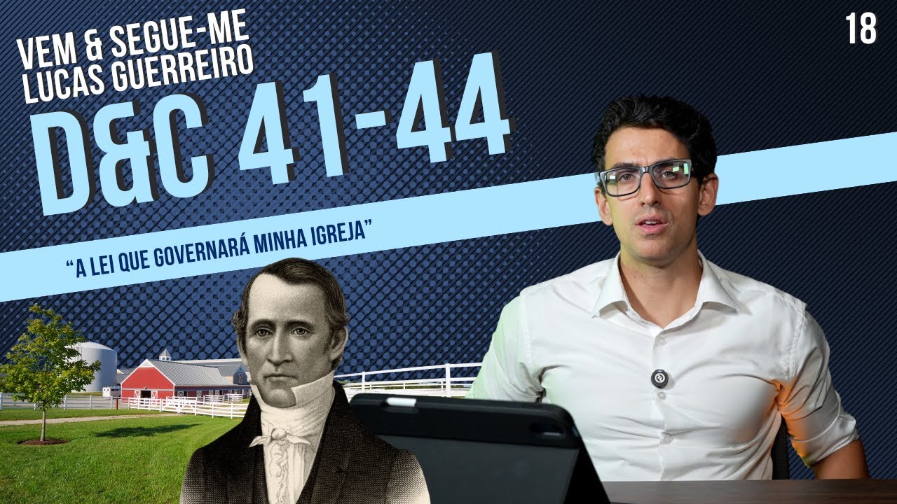 A lei que governará minha igreja - Vem e Segue-me 2025 | Doutrina e Convênios 41–44