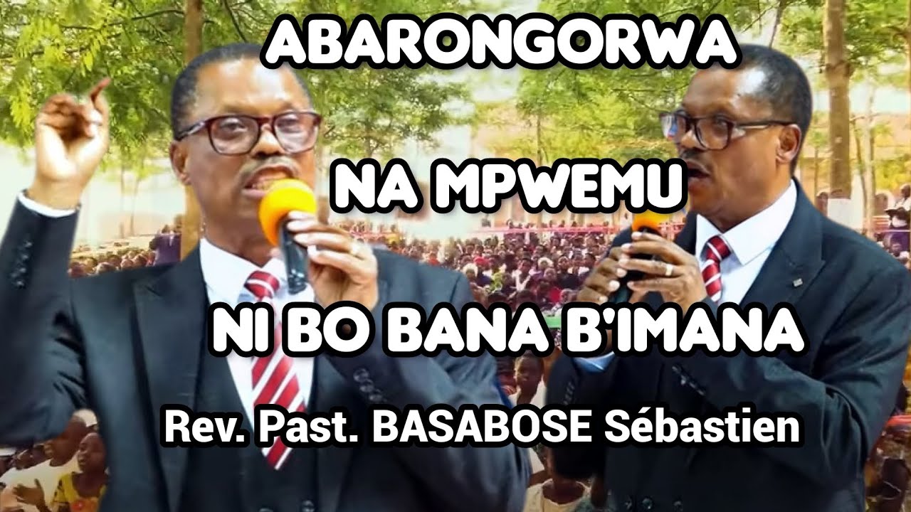 ABARONGORWA NA MPWEMU W'IMANA BOSE NI BO BANA B'IMANA| Rev Past BASABOSE Sebastien
