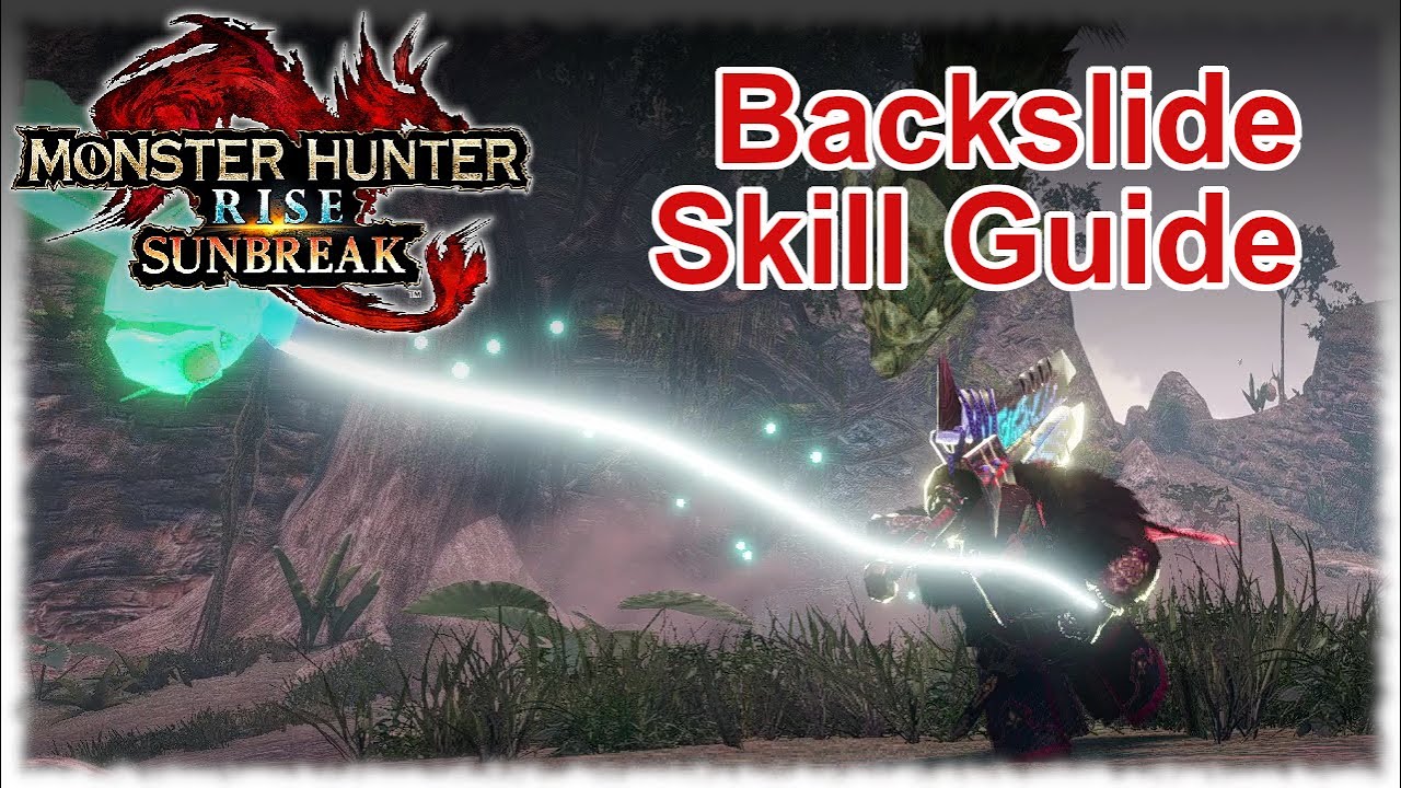 Give This Skill A Chance: Backslide - Monster Hunter Rise: Sunbreak Greatsword Skill Guide