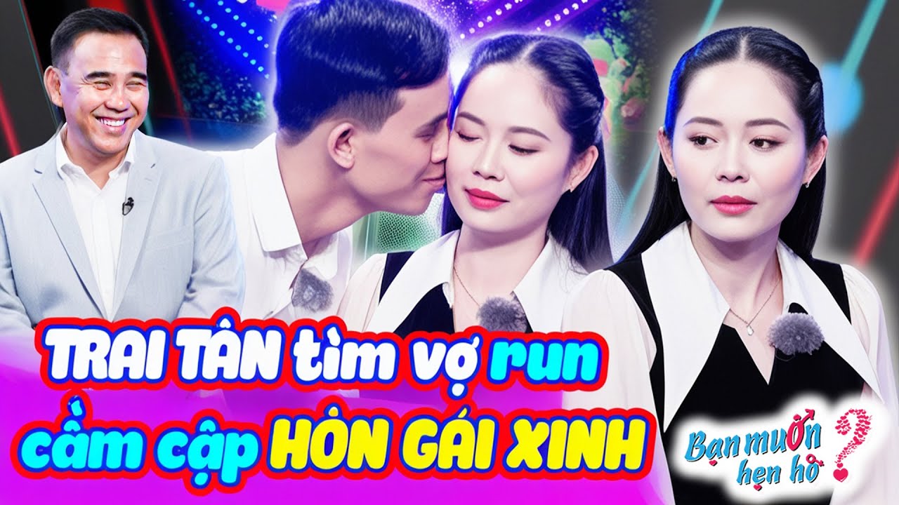 TRAI TÂN tìm vợ run cầm cập ÔM HÔN bạn gái xinh đẹp khiến Quyền Linh cười ngất 😝 Bạn Muốn Hẹn Hò