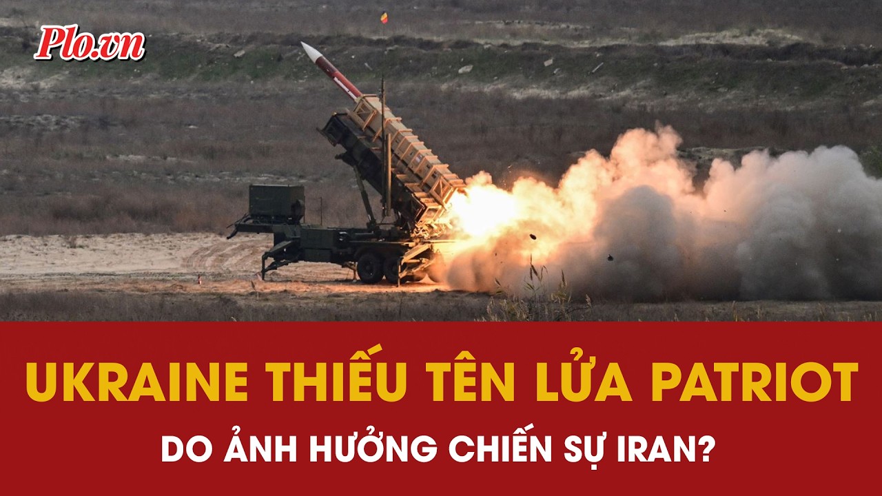 Chiến sự ở Iran leo thang, Ukraine đứng trước nguy cơ thiếu hụt tên lửa Patriot? |  PLO