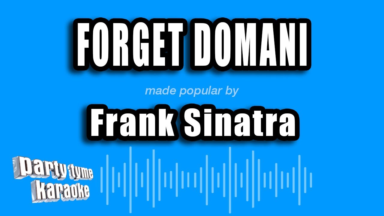 Frank Sinatra - Forget Domani (Karaoke Version)