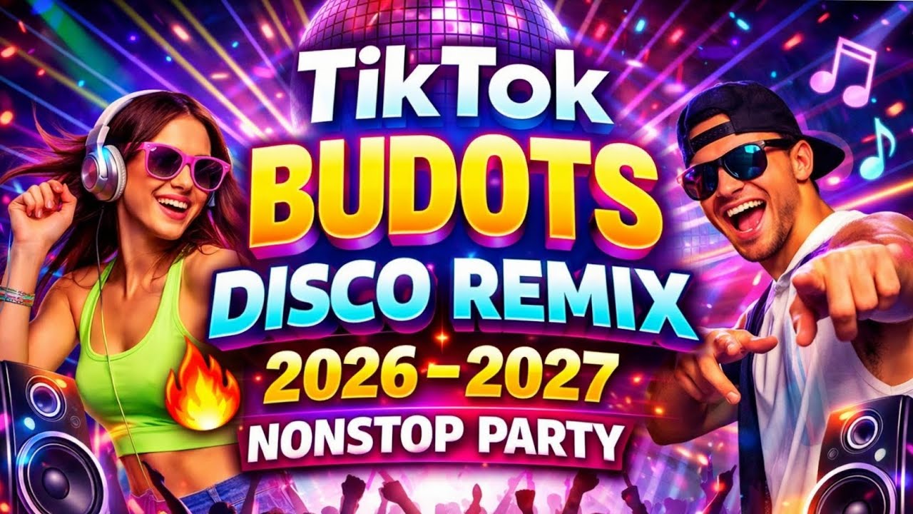 TikTok Budots Disco Remix 2026-2027 